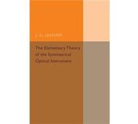 The Elementary Theory of the Symmetrical Optical Instrument - J. G. Leathem - Cambridge University Press - Livre en Anglais - Paperback J. G. LeathemJ. G. Leathem (Auteur)