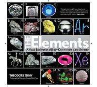 The Elements: A Visual Exploration of Every Known Atom in the Universe [ELEMENTS] [Hardcover]
