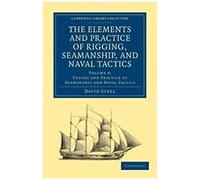 The Elements And Practice Of Rigging, Seamanship, And Naval Tactics