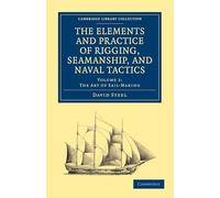The Elements and Practice of Rigging, Seamanship, and Naval Tactics