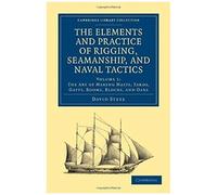 The Elements And Practice Of Rigging, Seamanship, And Naval Tactics