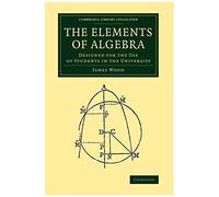 The Elements of Algebra - James Wood - Cambridge University Press - Livre en Anglais - Paperback James WoodJames Wood (Auteur)