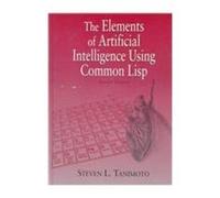 The Elements of Artificial Intelligence Using Common Lisp
