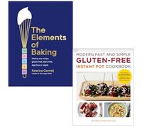 The Elements Of Baking By Katarina Cermelj & Modern Fast and Simple Gluten-Free Instant Pot Cookbook By Jane Bonacci & Sara De Leeuw 2 Books Collection Set