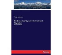 The Elements of Dynamic Electricity and MagnetismSecond Edition - Philip Atkinson - BoD Third Party Titles - Livre en Anglais Philip AtkinsonPhilip Atkinson (Auteur)
