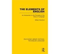 The Elements Of English: An Introduction To The Principles Of The Study Of Language (Routledge Library Edition: The English Language) (Hardcover) William Branford, (Auteur)