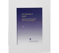The Elements of Euclid: Explain'd in a New, But Most Easie Method Together With the Use of Every Proposition Through All Parts of the Mathematicks.