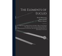 The Elements Of Euclid: The Errors By Which Theon, Or Others, Have Long Vitiated These Books, Are Corrected, And Some Of Euclid's Demonstratio