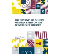 The Elements Of General Method, Based On The Principles Of Herbart