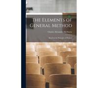 The Elements Of General Method: Based On The Principles Of Herbert