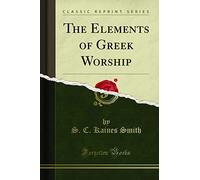 The Elements of Greek Worship (Classic Reprint)