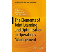 The Elements of Joint Learning and Optimization in Operations Management