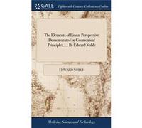 The Elements of Linear Perspective Demonstrated by Geometrical Principles ... By Edward Noble - Edward Noble - Creative Media Partners LLC - Livre en Angl Edward NobleEdward Noble (Auteur)