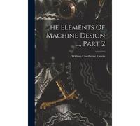 The Elements Of Machine Design ..., Part 2