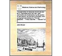 The Elements Of Medicine Of John Brown, M.D. Translated From The Latin, With Comments And Illustrations, By The Author. A New Edition, Revised And Corrected. With A Biographical Preface By Thomas Bedd