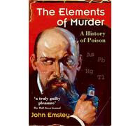 The Elements of Murder – A History of Poison – Broché – Neuf