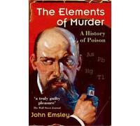 The Elements of Murder: A History of Poison [Paperback] NEUF