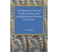 The Elements Of Pain And Conflict In Human Life, Considered From A Christian Point Of View