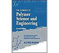 The Elements Of Polymer Science And Engineering: An Introductory Text And Reference For Engineers And Chemists