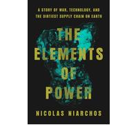 The Elements of Power A Story of War, Technology, and the Dirtiest Supply Chain on Earth - Nicolas Niarchos - Penguin Press - ebook (ePub) - Livre