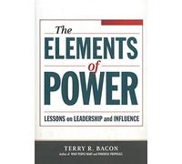 The Elements of Power: Lessons on Leadership and Influence