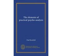 The elements of practical psycho-analysis