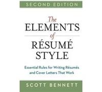 The Elements of Resume Style Essential Rules for Writing Resumes and Cover Letters That Work by Scott Bennett Scott Bennett (Auteur)