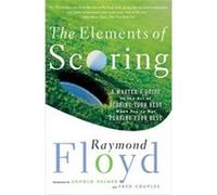 The Elements of Scoring Jaime Diaz, Ray Floyd (Auteur)