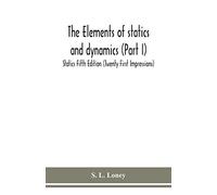 The Elements Of Statics And Dynamics (Part I) Statics Fifth Edition (Twenty First Impressions)