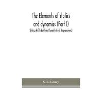 The Elements Of Statics And Dynamics (Part I) Statics Fifth Edition (Twenty First Impressions)
