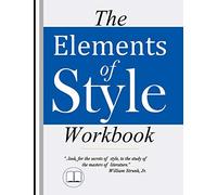 The Elements of Style Workbook: Writing Strategies with Grammar Book (Writing Workbook Featuring New Lessons on Writing with Style)