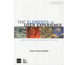 The Elements of User Experience: User-Centered Design for the Web