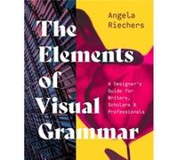 The Elements of Visual Grammar by Angela Riechers Angela Riechers (Auteur)