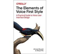 The Elements of Voice First Style: A Practical Guide to Voice User Interface Design