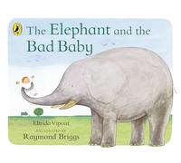 The Elephant and the Bad Baby: Discover the classic picture book from Raymond Briggs