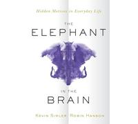 L'éléphant dans le cerveau – Les motifs cachés de la vie quotidienne