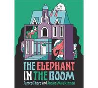 The Elephant in the Room by James Thorp James Thorp , Illustrated By Angus Mackinnon (Auteur)