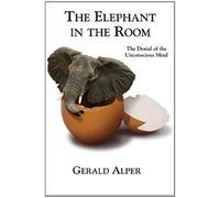 The Elephant In The Room-The Denial Of The Unconscious Mind