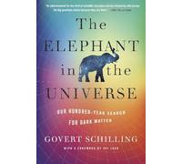 The Elephant in the Universe: Our Hundred-Year Search for Dark Matter