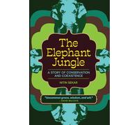 The Elephant Jungle: A Story of Conservation and Coexistence