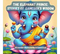 The Elephant Prince: Stories of Ganesha’s Wisdom