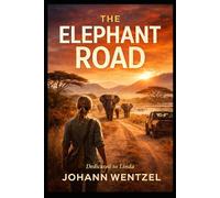 The Elephant Road: A Story of Grief, Mercy, and the Long Way Back