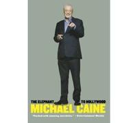 The Elephant to Hollywood Caine, Michael (Auteur)