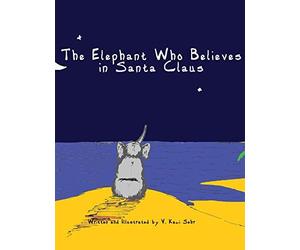 The Elephant Who Believes In Santa Claus