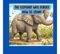 The Elephant who forgot how to stomp: A sweet jungle adventure about friendship, bravery, and believing in yourself for kids ages 4-8 years