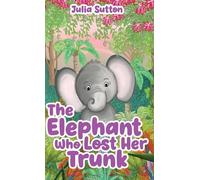The Elephant Who Lost Her Trunk