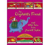 [( The Elephant's Friend and Other Tales from Ancient India )] [by: Marcia Williams] [May-2013]