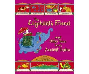 [( The Elephant's Friend and Other Tales from Ancient India )] [by: Marcia Williams] [May-2013]