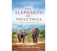 The Elephants of Thula Thula by Francoise MalbyAnthony Francoise MalbyAnthony (Auteur)