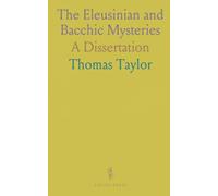 The Eleusinian and Bacchic Mysteries: A Dissertation